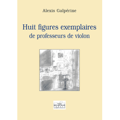 Huit figures exemplaires de professeurs de violon