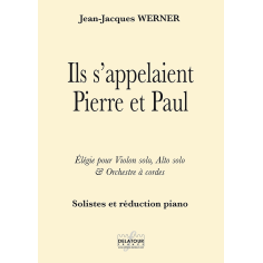 Ils s 'appelaient Pierre et Paul - Elegy for violon solo, viola solo and string ochestra (SOLOISTS AND PIANO REDUCTION)