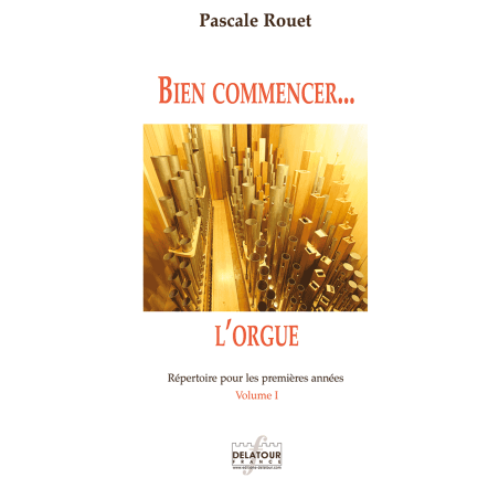 Bien commencer l'orgue - Répertoire pour les premières années - Vol. 1
