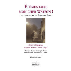 Elémentaire mon cher Watson ! - Conte musical d’après Arthur Conan Doyle (FULL SCORE)