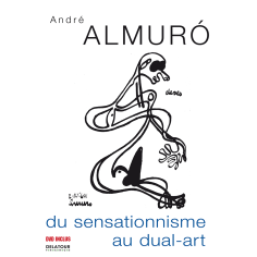 André Almuro, du sensationnisme au dual-art