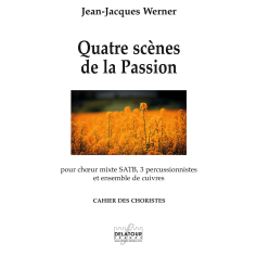 Quatre scènes de la Passion for SATB mixed choir, three percussionists and brass ensemble (CHOIR)