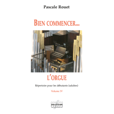 Bien commencer l'orgue - Répertoire pour les débutants - Vol. 4